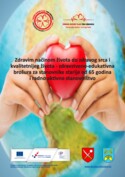 Zdravim nacinom života do zdravog srca i kvalitetnijeg livota zdravstveno edukativna brošura za stanovnike starije od 65 godina i radnoaktivno stanovništvo